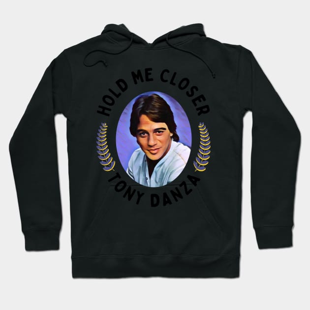 Hold Me Closer Tony Danza Hoodie by Simontology